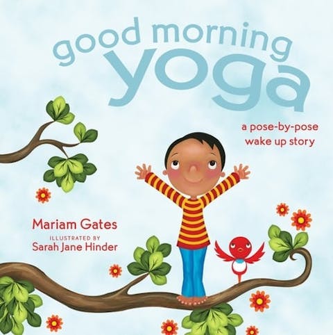 Good Morning Yoga: A Pose-By-Pose Wake Up Story