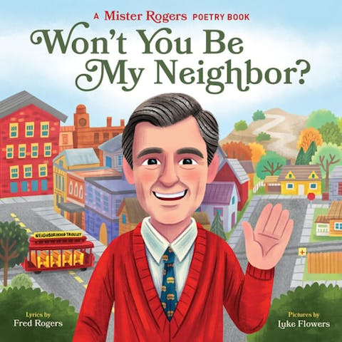 Won't You Be My Neighbor?: A Mister Rogers Poetry Book