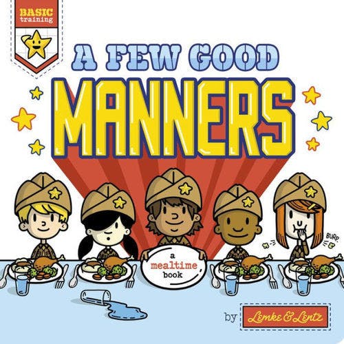 A Few Good Manners: A Mealtime Book