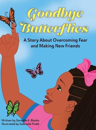 Goodbye Butterflies: A Story About Overcoming Fear and Making New Friends