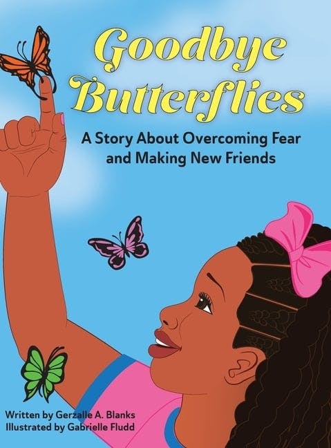 Goodbye Butterflies: A Story About Overcoming Fear and Making New Friends