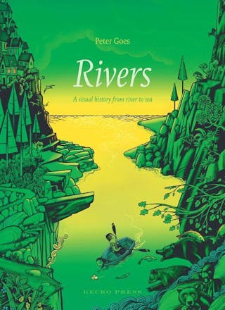 Rivers: A Visual History from River to Sea