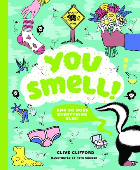 You Smell! (And So Does Everything Else!)