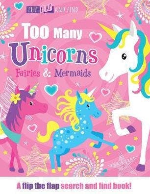 Too Many Unicorns, Fairies & Mermaids