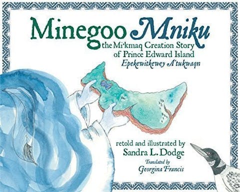 Minegoo: the Mi'Kmaq Creation Story of Prince Edward Island