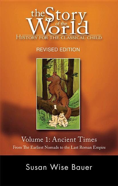 Story of the World: History for the Classical Child: Ancient Times: From the Earliest Nomads to the Last Roman Emperor (Revised)