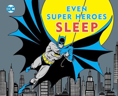 Even Super Heroes Sleep