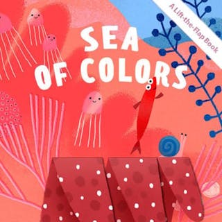 Sea of Colors: A Lift-the-Flap Book