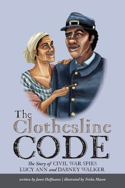 Clothesline Code: The Story of Civil War Spies Lucy Ann and Dabney Walker