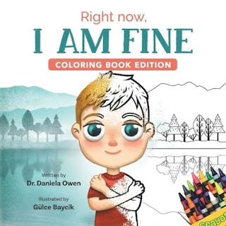 Right Now, I Am Fine: Coloring Book Edition