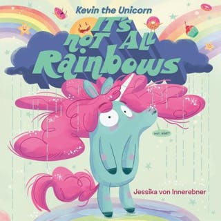 Kevin the Unicorn: It's Not All Rainbows