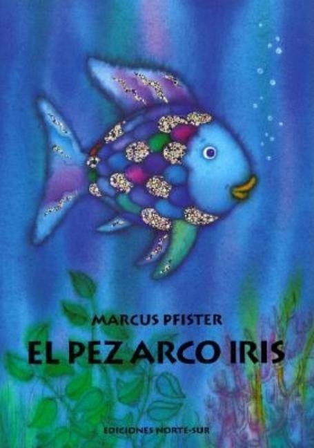 El Pez Arco Iris = The Rainbowfish