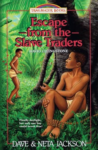 Escape from the Slave Traders: Introducing David Livingstone