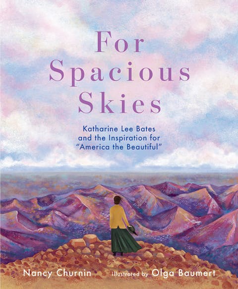 For Spacious Skies: Katharine Lee Bates and the Inspiration for "America the Beautiful"