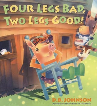 Four Legs Bad, Two Legs Good! Hardcover