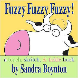 Fuzzy Fuzzy Fuzzy!: A Touch, Skritch, and Tickle Book