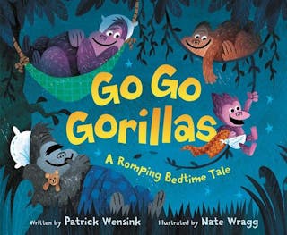 Go Go Gorillas: A Romping Bedtime Tale