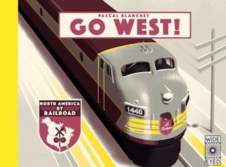 Go West!: The Great North American Railroad Adventure
