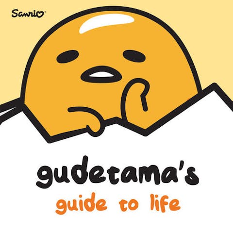 Gudetama’s Guide to Life
