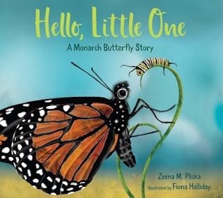 Hello, Little One: A Monarch Butterfly Story