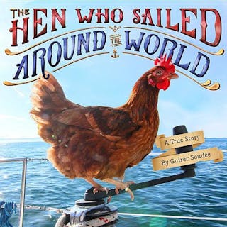 Hen Who Sailed Around the World: A True Story