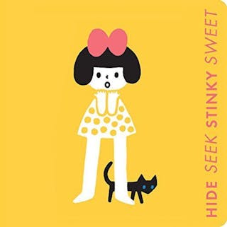 Hide Seek, Stinky Sweet: A Little Book of Opposites