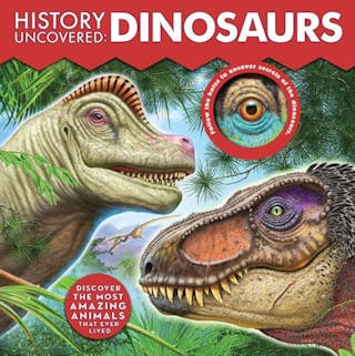 History Uncovered: Dinosaurs