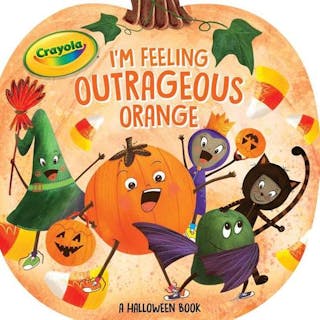 I'm Feeling Outrageous Orange: A Halloween Book