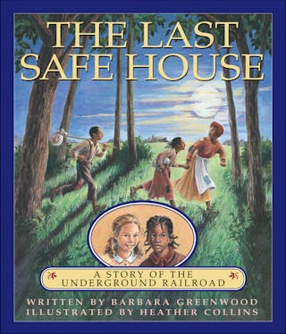 Last Safe House: A Story of the Underground Railroad