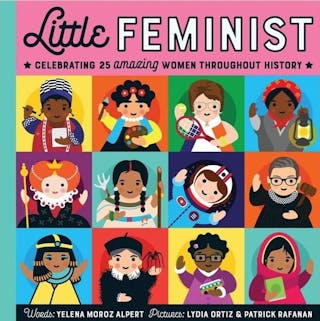 Little Feminist: Celebrating 25 Amazing Women Throughout History