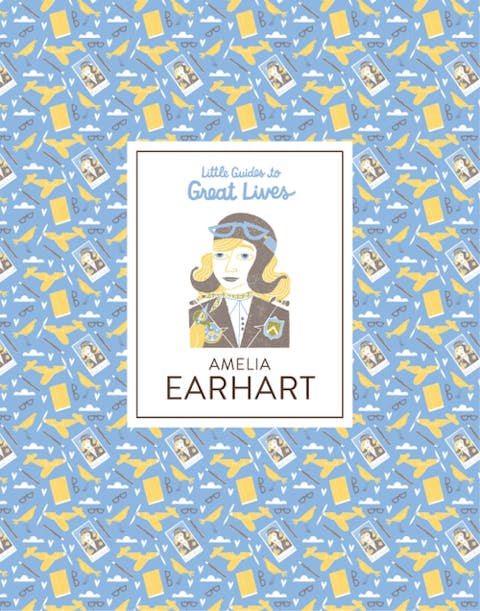Little Guides to Great Lives: Amelia Earhart