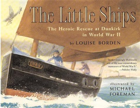 Little Ships: The Heroic Rescue at Dunkirk in World War II
