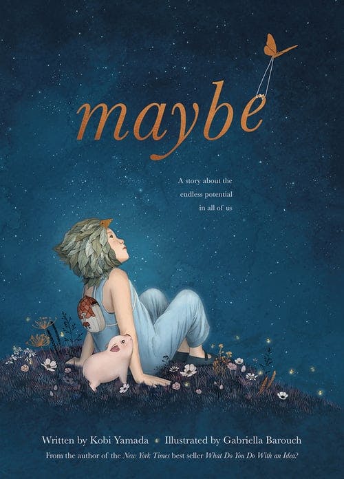 Maybe: A Story About the Endless Potential in All of Us