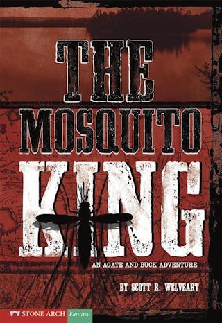 Mosquito King: An Agate and Buck Adventure