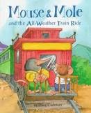 Mouse and Mole and the All Weather Train Ride