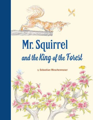 Mr. Squirrel and the King of the Forest