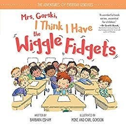 Mrs. Gorski I Think I Have the Wiggle Fidgets