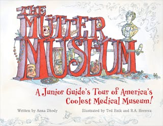 Mütter Museum: A Junior Guide's Tour of America's Coolest Medical Museum