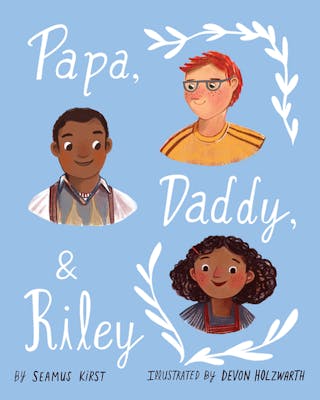 Papa, Daddy, and Riley