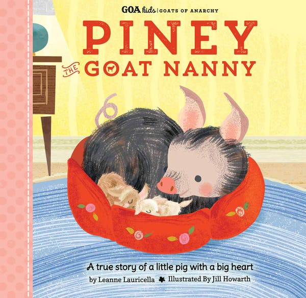 Piney the Goat Nanny: A True Story of a Little Pig with a Big Heart