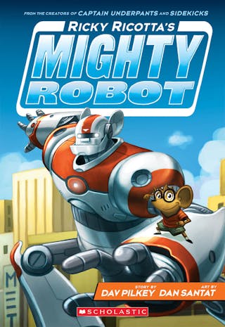 Ricky Ricotta's Mighty Robot (Ricky Ricotta's Mighty Robot #1) (Library Edition): Volume 1 (Library)