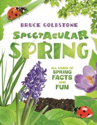 Spectacular Spring: All Kinds of Spring Facts and Fun