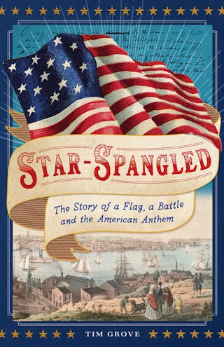 Star-Spangled: The Story of a Flag, a Battle, and the American Anthem
