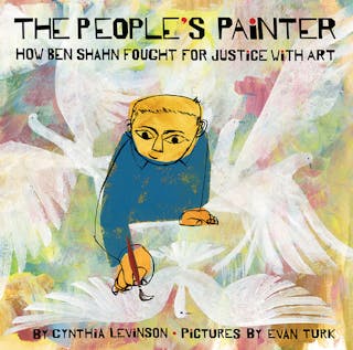 The People's Painter: How Ben Shahn Fought for Justice with Art