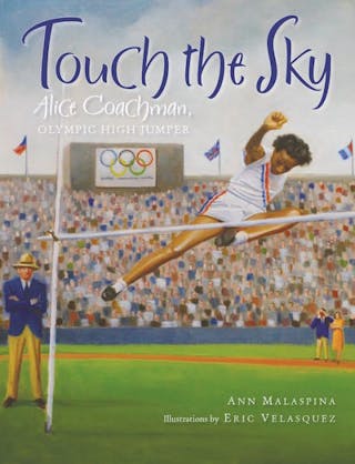 Touch the Sky: Alice Coachman, Olympic High Jumper