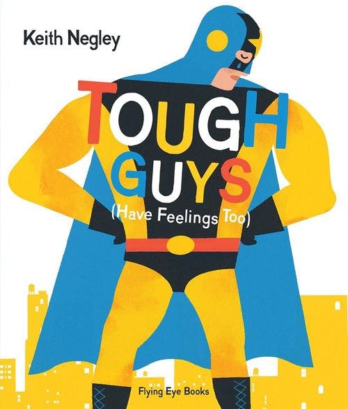Tough Guys Have Feelings Too