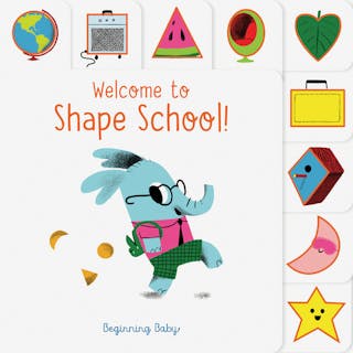 Welcome to Shape School!: Beginning Baby