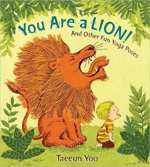 You Are a Lion!: And Other Fun Yoga Poses