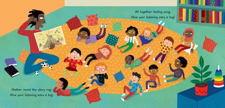 Gather round the story rug. 
Give your listening ears a tug. 
All together feeling snug. 
Give your listening ears a tug!